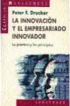 La innovación y el empresariado innovador. La práctica y los principios