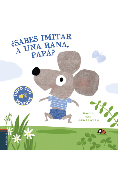 ¿Sabes imitar a una rana, papá?