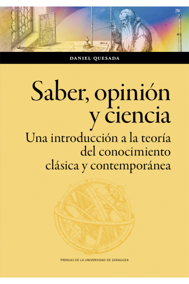 Saber, opinión y ciencia: una introducción a la teoría del conocimiento clásica y contemporánea