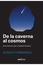 De la caverna al cosmos. Nous horitzons per a l’espècie humana