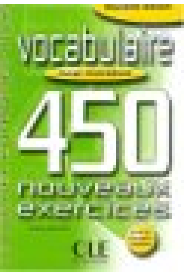 450 nouveaux exercices. Vocabulaire. Niveau intermédiaire