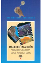 IMAGENES EN ACCION . ANALISIS Y PRACTICA DE LA EXPRESION AUDIOVISUAL E