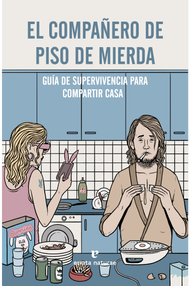 El compañero de piso de mierda. Guía de supervivencia para compartir casa