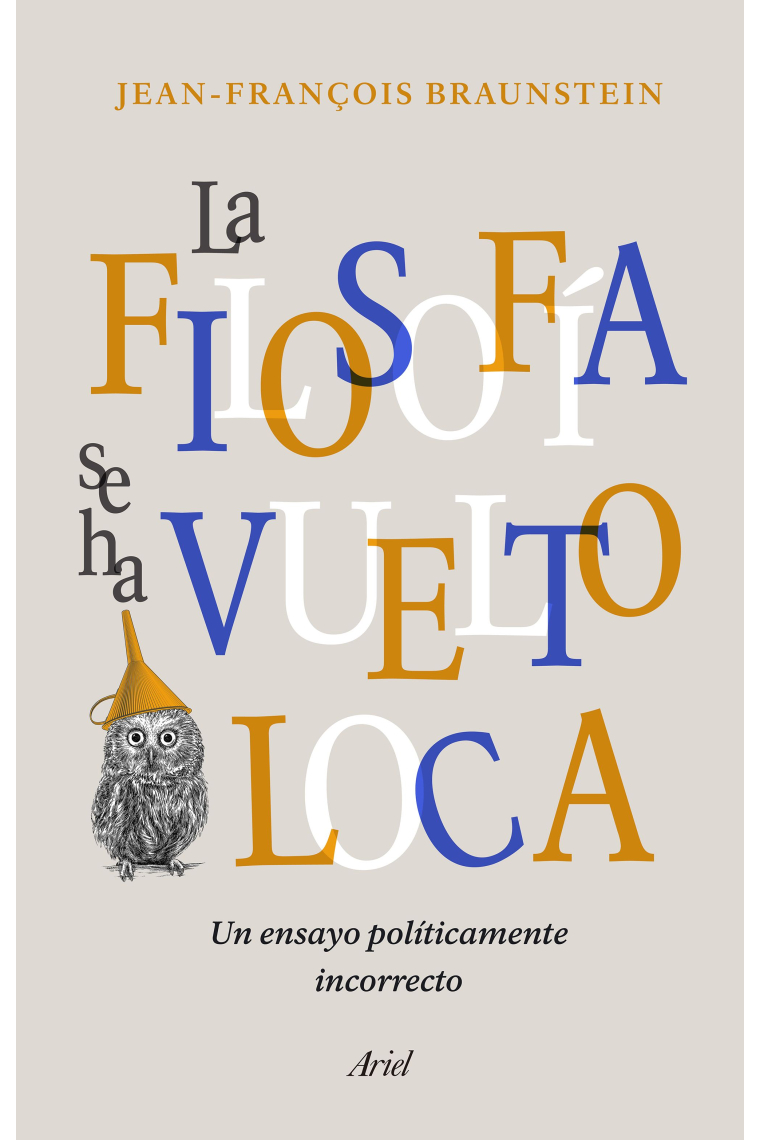La filosofía se ha vuelto loca: un ensayo políticamente incorrecto