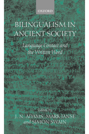 Bilingualism in Ancient Society: Language Contact and the Written Text