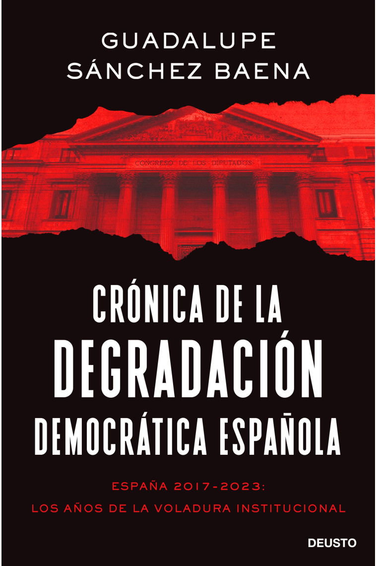 Crónica de la degradación democrática española. España 2017-2023: los años de la voladura institucional