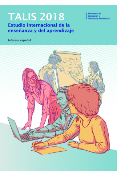 TALIS 2018. Estudio internacional de la enseñanza y el aprendizaje. Informe español