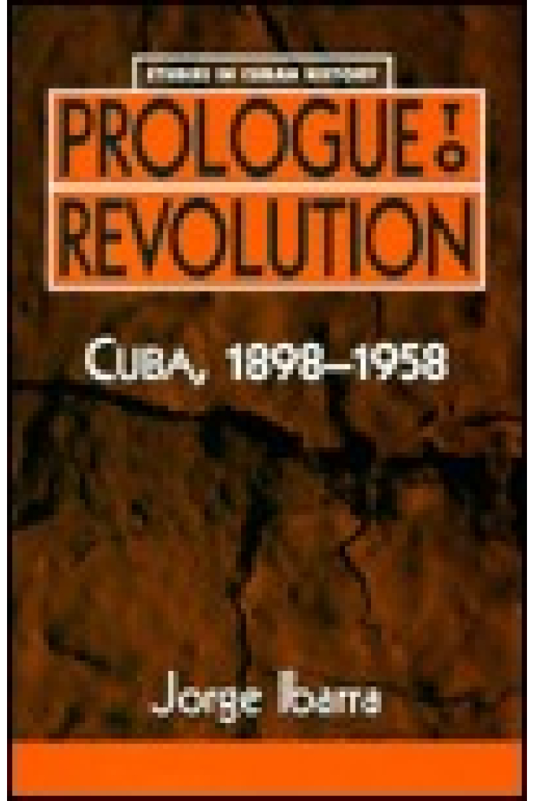 Prologue to revolution: Cuba 1898-1958