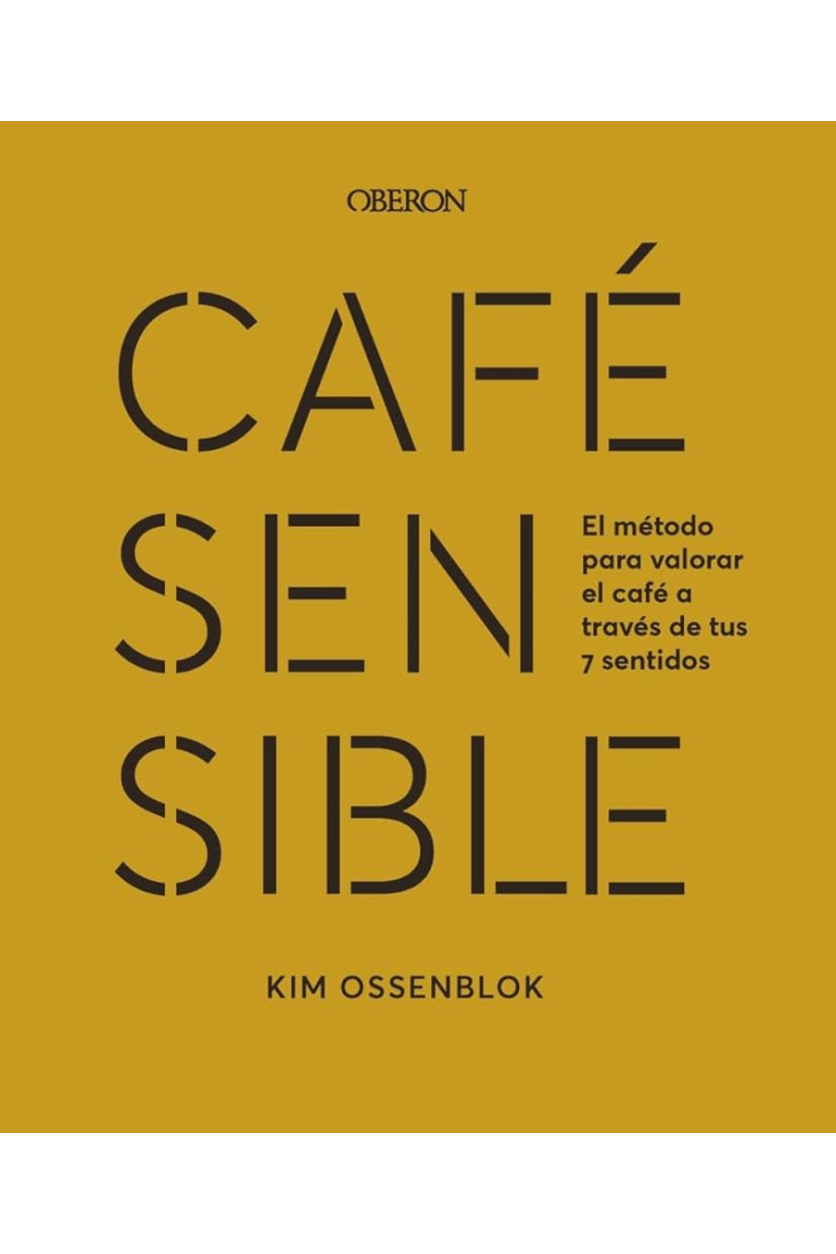 Café sensible. El método para valorar el café a través de tus 7 sentidos