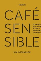 Café sensible. El método para valorar el café a través de tus 7 sentidos