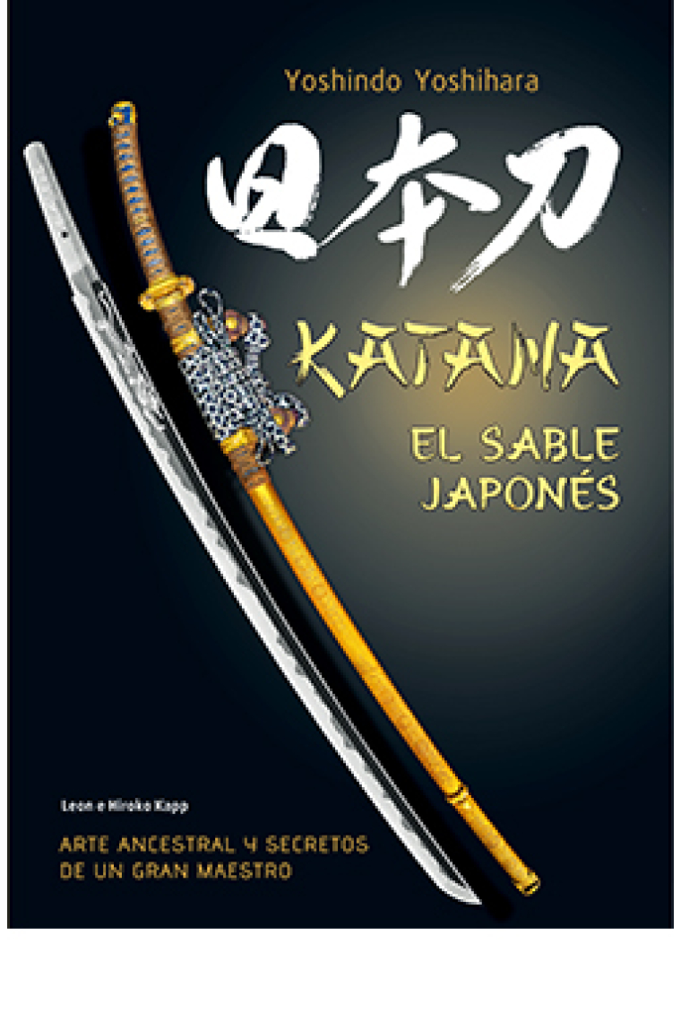 Katana. El sable japonés. Arte ancestral y secretos de un gran maestro