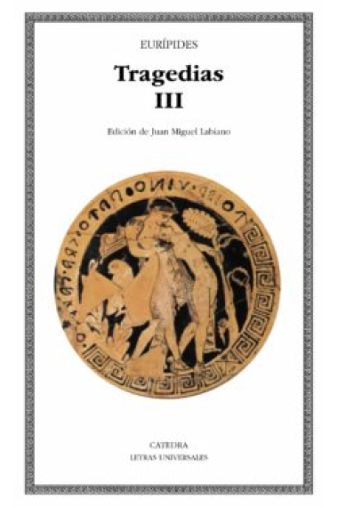 Tragedias, vol. III: Helena. Las Fenicias. Orestes. Las Bacantes. Ifigenia en Áulide. Reso