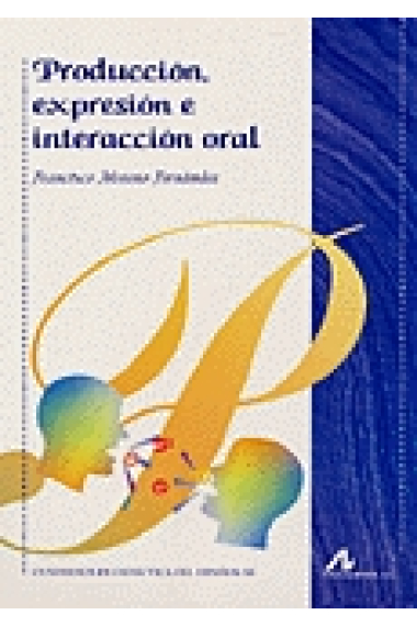 Producción, expresión e interacción oral