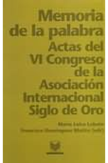 Memoria de la palabra (Actas del VI Congreso de la Asociación internacional Siglo de Oro)  2 vols.