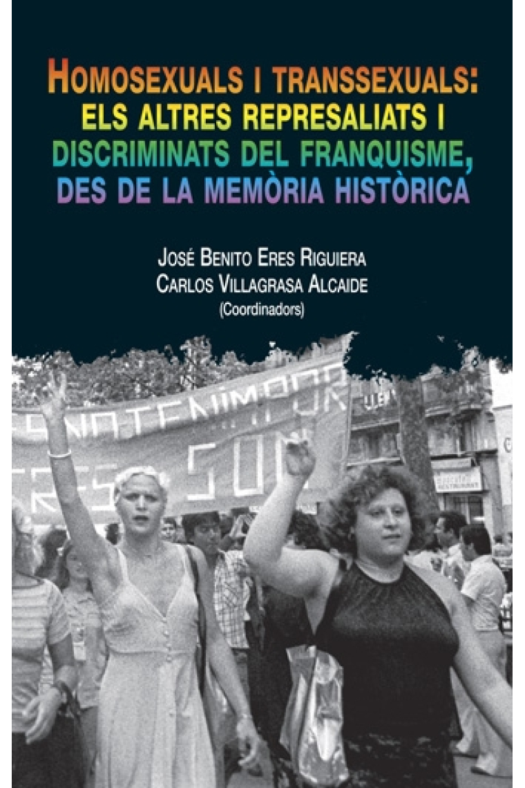 Homosexuals i transsexuals. Els altres represaliats i discriminats del franquisme, des de la memòria històrica