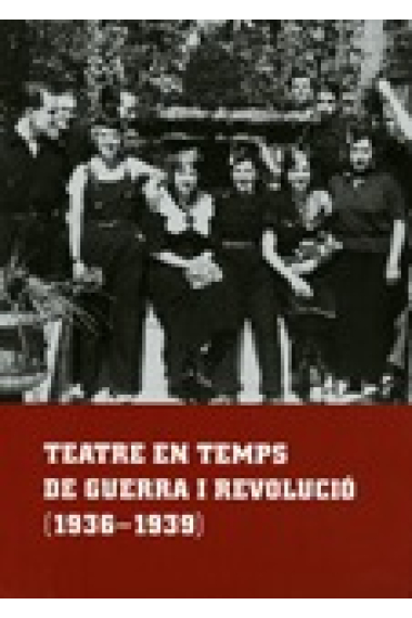 Teatre en temps de guerra i revolució (1936-1939)