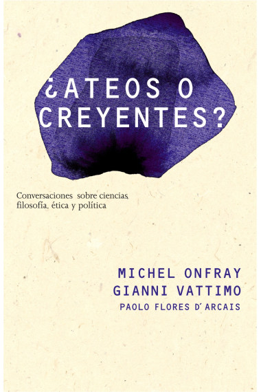 ¿Ateos o creyentes? Conversaciones sobre política, ética y ciencia