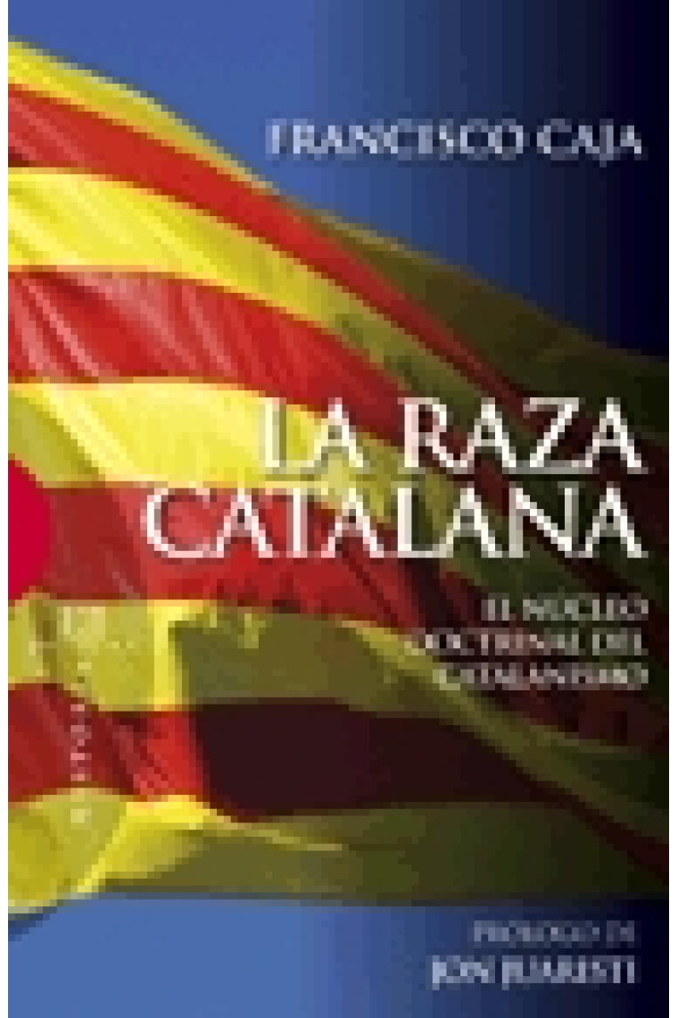 La raza catalana. El núcleo doctrinal del catalanismo