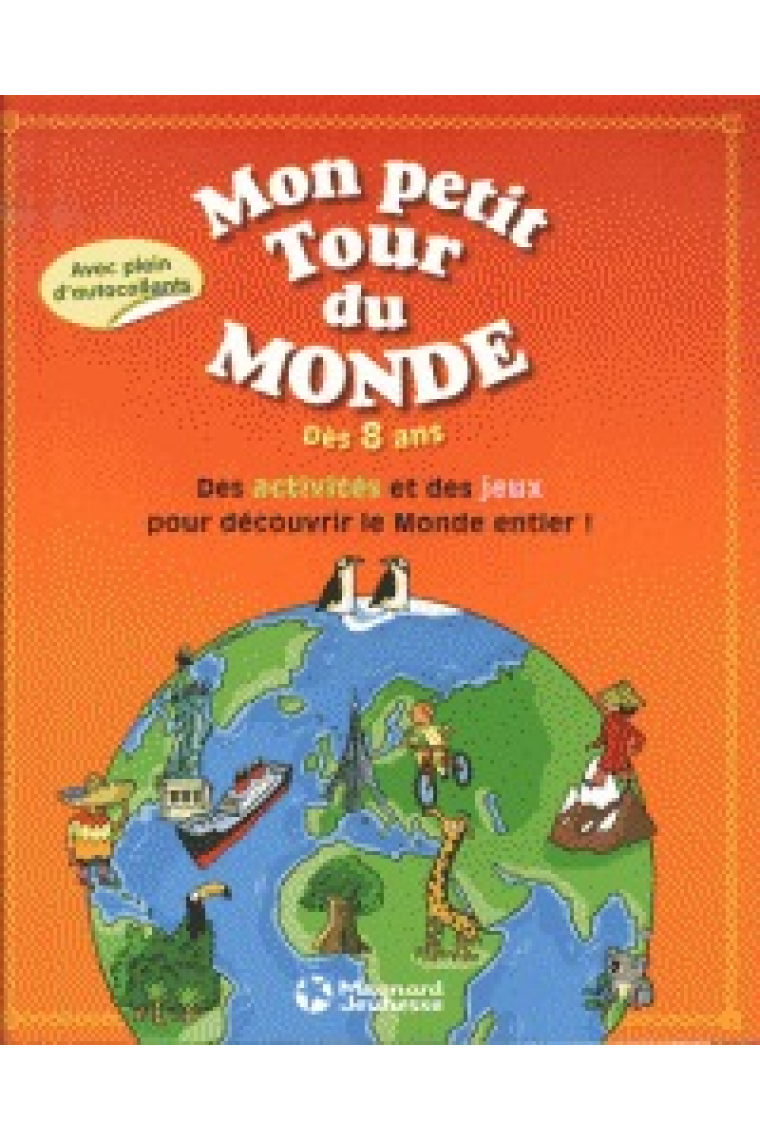 Mon petit tour du monde - Dès 8 ans. Des activités et des jeux pour découvrir le Monde entier!