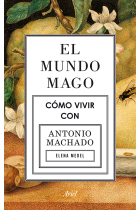 El mundo mago: cómo vivir con Machado