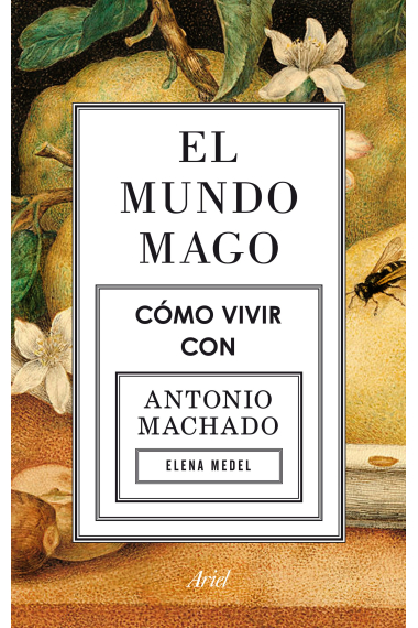 El mundo mago: cómo vivir con Machado