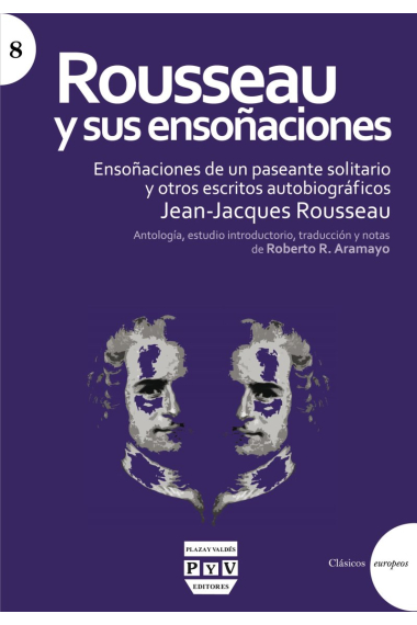 Rousseau y sus ensoñaciones: Ensoñaciones de un paseante solitario y otros escritos autobiográficos