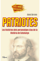 Patriotes. Les històries dels personatges clau de la Història de Catalunya