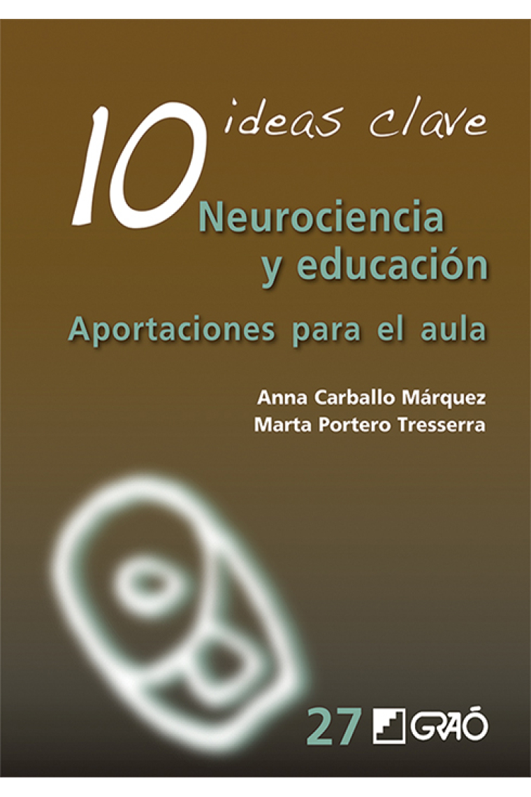 10 Ideas claves. Neurociencia y educación. Aportaciones para el aula