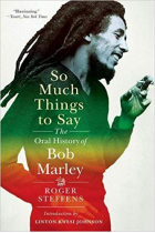 So Much Things to Say - The Oral History of Bob Marley