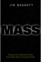 Mass: The quest to understand matter from Greek atoms to quantum fields