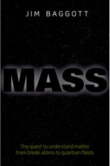 Mass: The quest to understand matter from Greek atoms to quantum fields