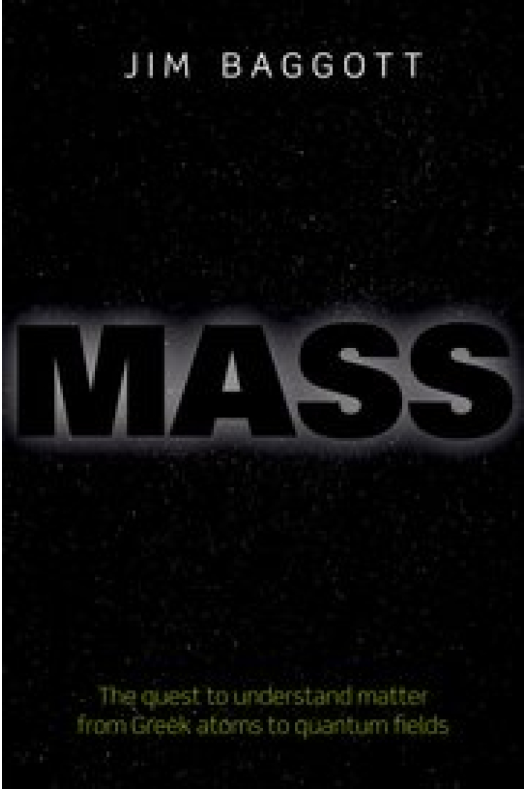 Mass: The quest to understand matter from Greek atoms to quantum fields