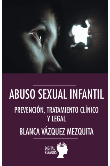 Abuso sexual infantil: Prevención, tratamiento clínico y legal (Argumentos para el s. XXI)