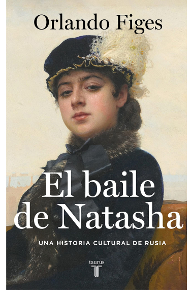 El baile de Natasha. Una historia cultural de Rusia