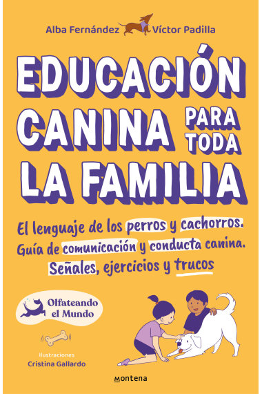 Educación canina para toda la familia. El lenguaje de los perros y cachorros. Guía de comunicación y conducta canina. Señales, ejercicios y trucos