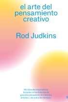 El arte del pensamiento creativo. 90 cápsulas inspiradoras basadas en las historias de grandes pensadores de todos los ámbitos y de todos los tiempos