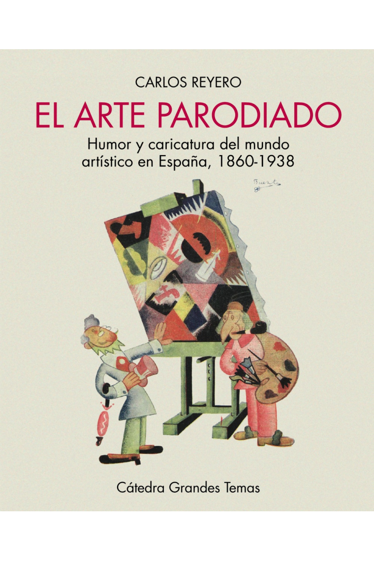 El arte parodiado. Humor y caricatura del mundo artístico en España, 1860-1938