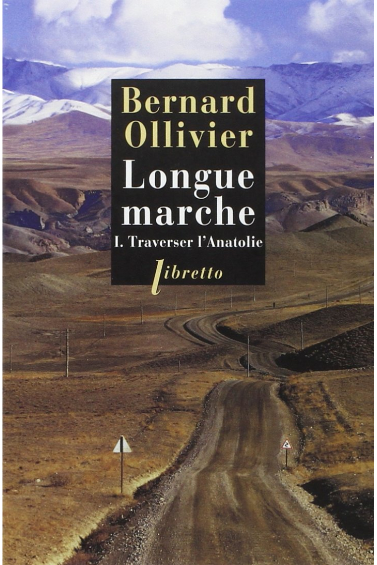 Longue marche à pied de la Méditerranée jusqu'en Chine par la route de la soie: Tome 1, Traverser l'Anatolie