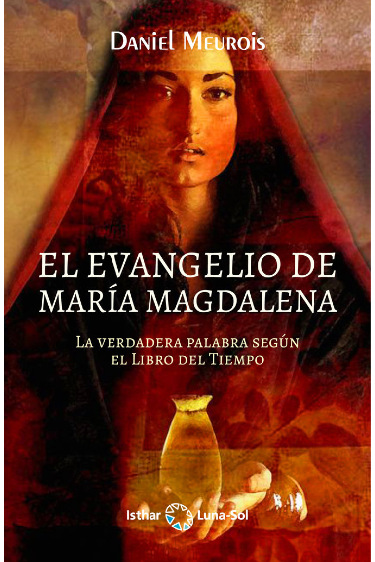 El Evangelio de María Magdalena: la verdadera palabra según el Libro del Tiempo