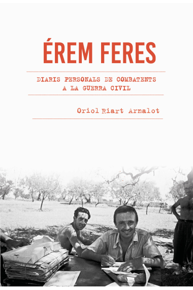 Érem feres. Diaris personals de combatents a la Guerra Civil