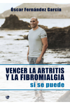 VENCER LA ARTRITIS Y LA FIBROMIALGIA.