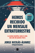 Hemos recibido un mensaje extraterrestre. La verdad científica sobre la vida más allá del planeta Tierra