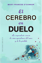 El cerebro en duelo. La sorprendente ciencia de cÛmo aprendemos del amor y de la pÈrdida