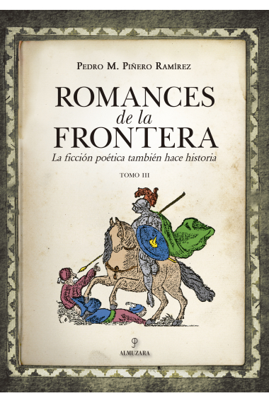 Romances de la frontera: la ficción poética también hace historia (Tomo III)