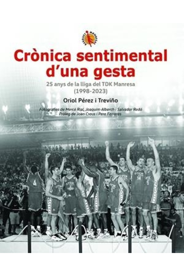 Crònica sentimental d'una gesta. 25 anys de la lliga del TDK Manresa (1998-2023)