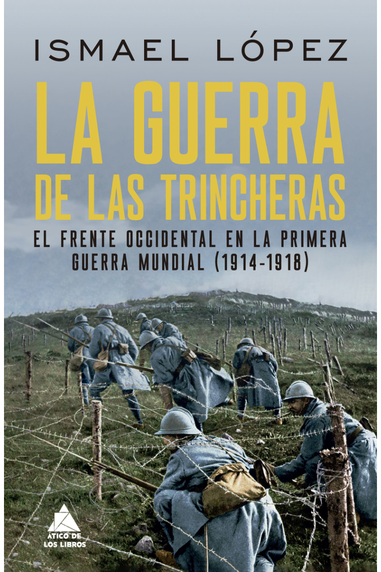 La guerra de las trincheras. El frente occidental en la Primera Guerra Mundial (1914-1918)