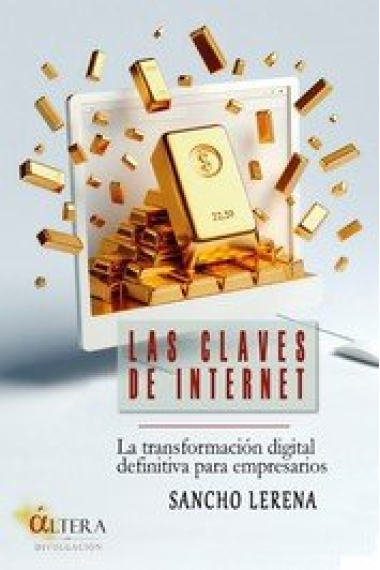 Las claves de Internet. La transformación digital definitiva para empresarios