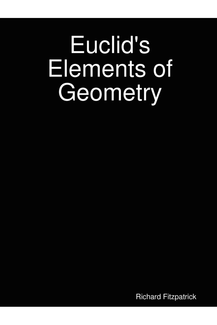 Euclid's Elements of Geometry (All thirteen books complete in one volume)