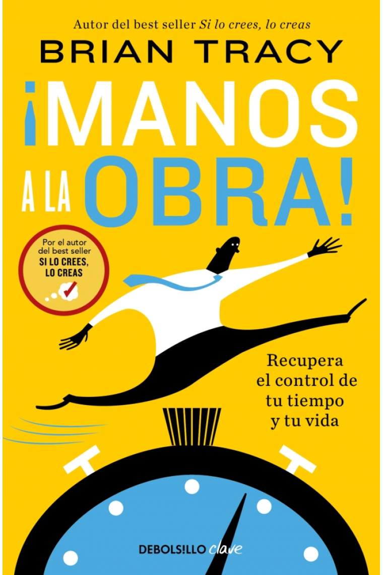¡Manos a la obra! Recupera el control de tu tiempo y de tu vida