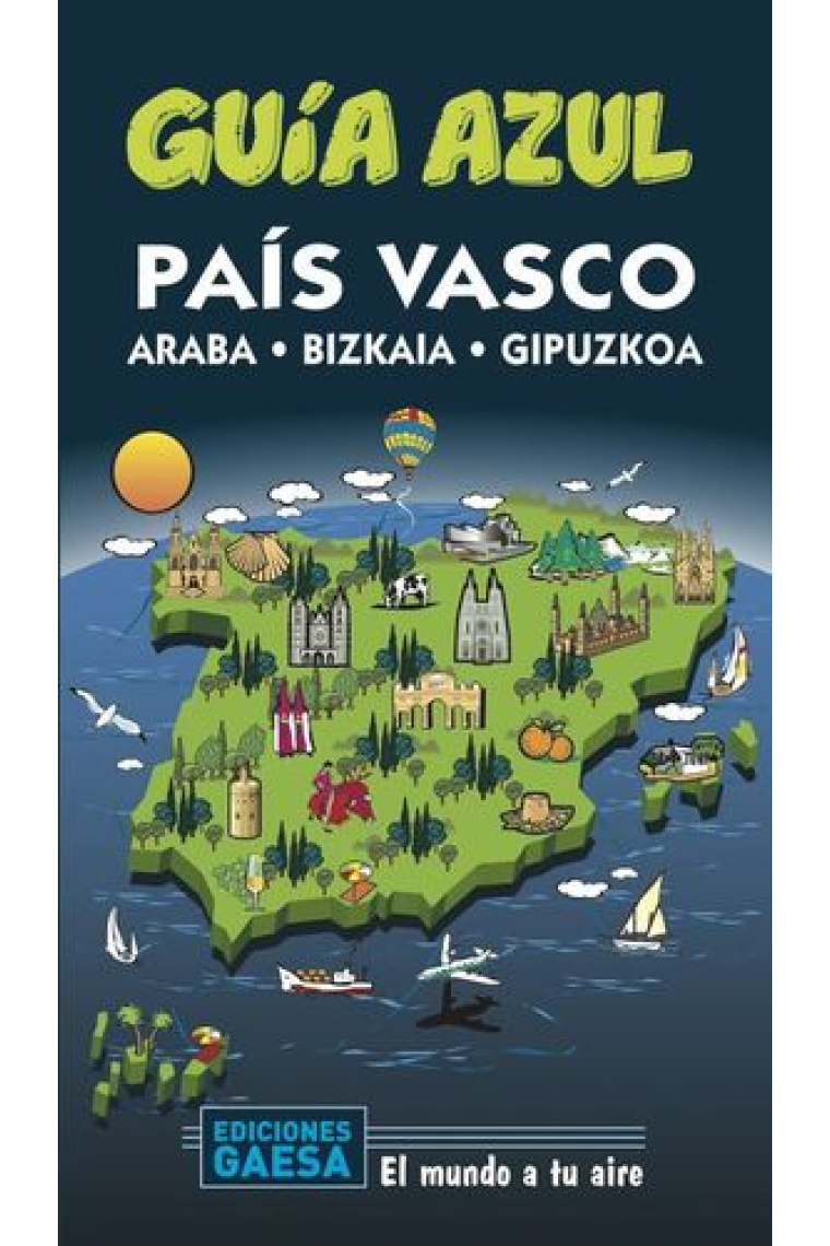 País Vasco -Álava, Guipúzcoa, Vizcaya-. Guía Azul